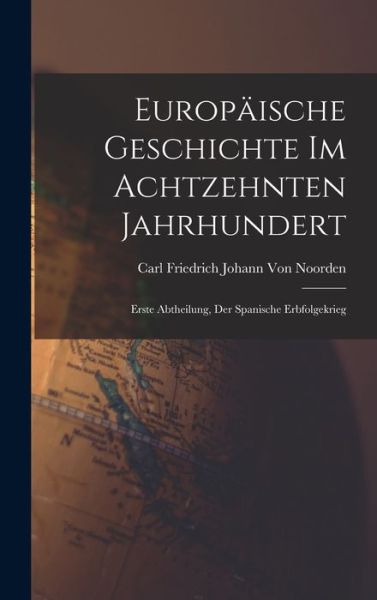 Cover for Carl Friedrich Johann Von Noorden · Europäische Geschichte Im Achtzehnten Jahrhundert (Book) (2022)