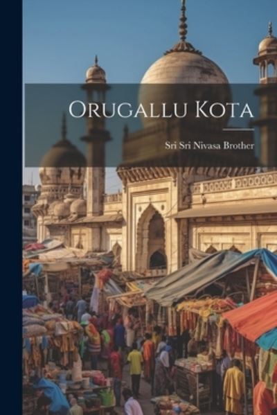 Cover for Sri Sri Nivasa Brother · Orugallu Kota (Book) (2023)