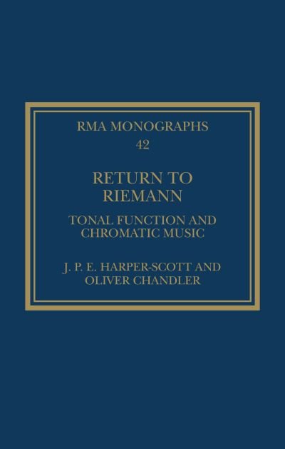 Cover for J. P. E. Harper-Scott · Return to Riemann: Tonal Function and Chromatic Music - Royal Musical Association Monographs (Hardcover bog) (2024)