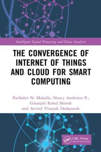 Cover for Mahalle, Parikshit N. (VIIT, Pune) · The Convergence of Internet of Things and Cloud for Smart Computing - Intelligent Signal Processing and Data Analysis (Paperback Book) (2024)