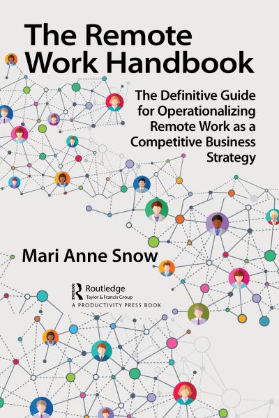 Cover for Mari Anne Snow · The Remote Work Handbook: The Definitive Guide for Operationalizing Remote Work as a Competitive Business Strategy (Paperback Book) (2022)