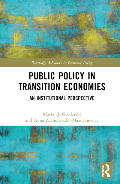 Cover for Maciej J. Grodzicki · Public Policy in Transition Economies: An Institutional Perspective - Routledge Advances in Economic Policy (Hardcover Book) (2024)