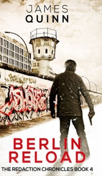 Cover for James Quinn · Berlin Reload (The Redaction Chronicles Book 4) (Hardcover Book) (2021)