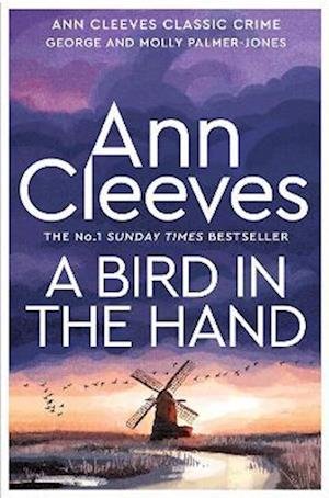 Cover for Ann Cleeves · A Bird in the Hand - George and Molly Palmer-Jones (Gebundenes Buch) (2023)