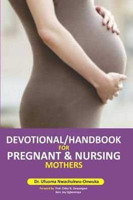 Cover for Ufuoma Nwachukwu-Onwuka · Devotional/ Handbook for Pregnant &amp; Nursing Mothers (Taschenbuch) (2019)