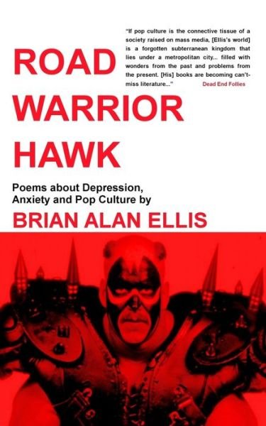 Cover for Brian Alan Ellis · Road Warrior Hawk: Poems about Depression, Anxiety and Pop Culture (Taschenbuch) (2019)