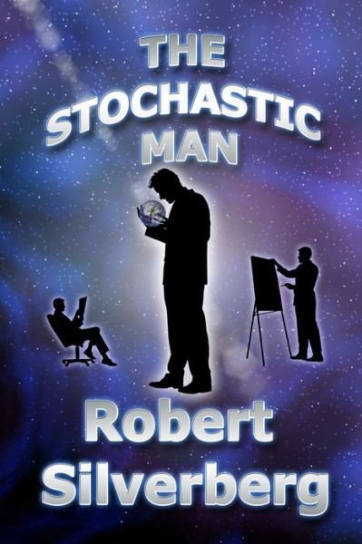 Cover for Robert Silverberg · The Stochastic Man (Pocketbok) (2019)