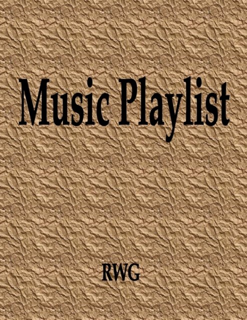 Music Playlist - Rwg - Bøker - RWG Publishing - 9781087814056 - 22. oktober 2019