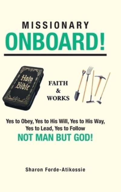 Missionary Onboard! - Sharon Forde-Atikossie - Books - Christian Faith Publishing, Inc. - 9781098072056 - May 21, 2020
