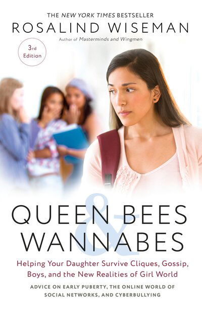 Cover for Rosalind Wiseman · Queen bees &amp; wannabes helping your daughter survive cliques, gossip, boys, and the new realities of girl world (Book) [Third edition. edition] (2016)