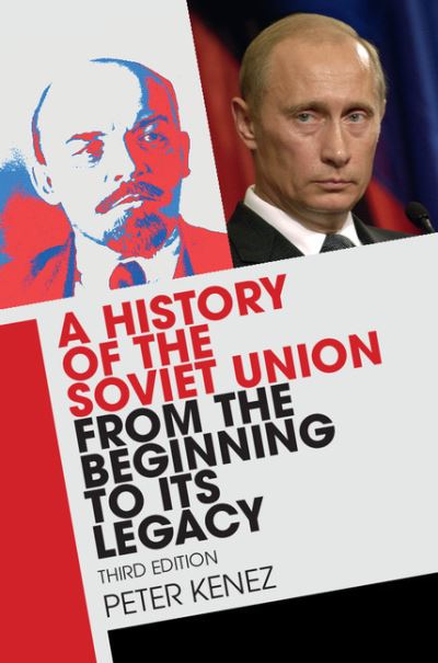 Cover for Kenez, Peter (University of California, Santa Cruz) · A History of the Soviet Union from the Beginning to Its Legacy (Hardcover Book) [3 Revised edition] (2016)