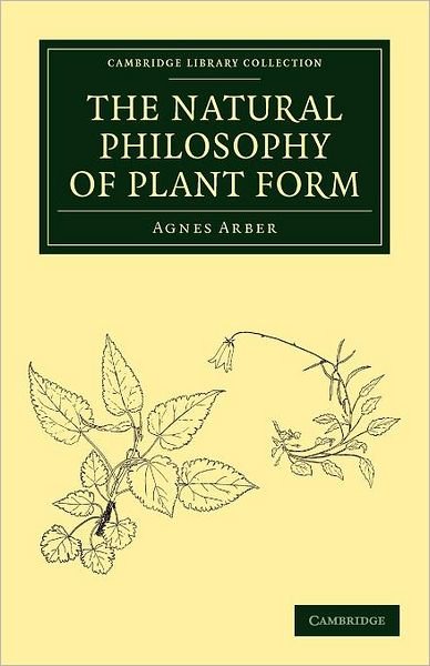 Cover for Agnes Arber · The Natural Philosophy of Plant Form - Cambridge Library Collection - Botany and Horticulture (Paperback Bog) (2012)