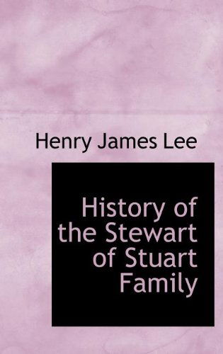 Cover for Henry James Lee · History of the Stewart of Stuart Family (Hardcover Book) (2009)