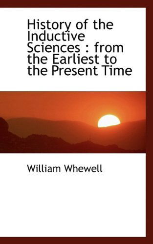Cover for William Whewell · History of the Inductive Sciences: From the Earliest to the Present Time (Paperback Book) (2009)