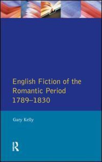 Cover for Gary Kelly · English Fiction of the Romantic Period 1789-1830 - Longman Literature In English Series (Hardcover Book) (2016)