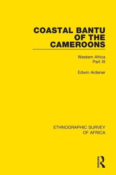Cover for Edwin Ardener · Coastal Bantu of the Cameroons: Western Africa Part XI - Ethnographic Survey of Africa (Pocketbok) (2019)
