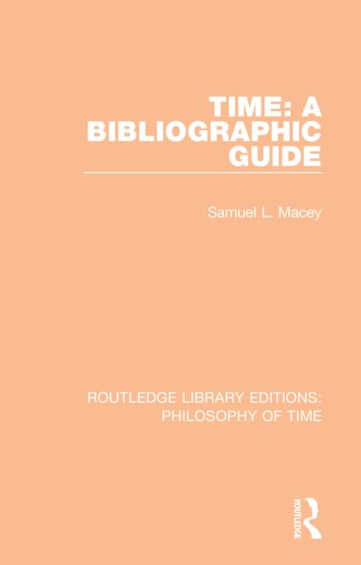Cover for Samuel L. Macey · Time: A Bibliographic Guide - Routledge Library Editions: Philosophy of Time (Paperback Book) (2020)