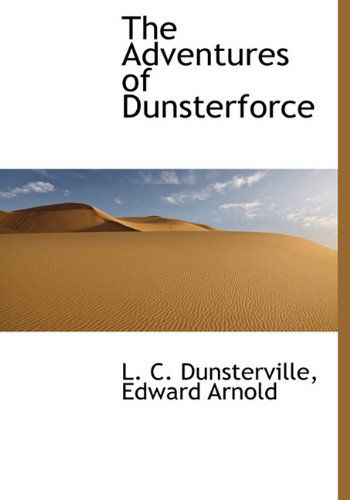 Cover for L. C. Dunsterville · The Adventures of Dunsterforce (Hardcover Book) (2010)