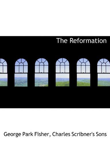 Cover for George Park Fisher · The Reformation (Paperback Book) (2010)