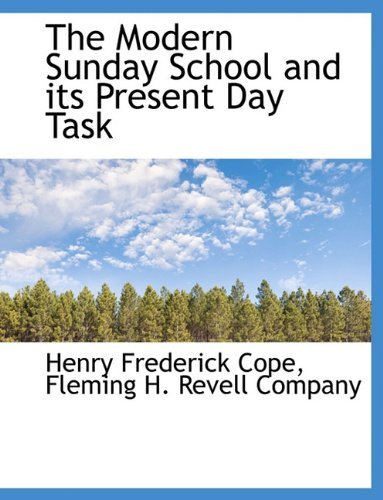 Cover for Henry Frederick Cope · The Modern Sunday School and Its Present Day Task (Paperback Book) (2010)