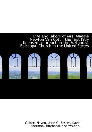 Cover for David Sherman · Life and Labors of Mrs. Maggie Newton Van Cott: the First Lady Licensed to Preach in the Methodist Episcopal Church in the United States (Hardcover Book) (2010)