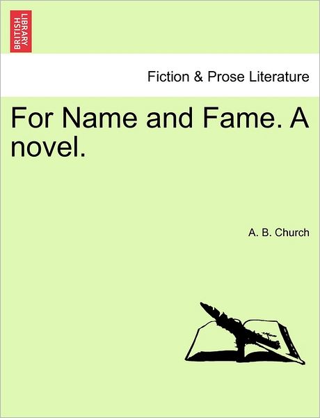 Cover for A B Church · For Name and Fame. a Novel. (Paperback Book) (2011)