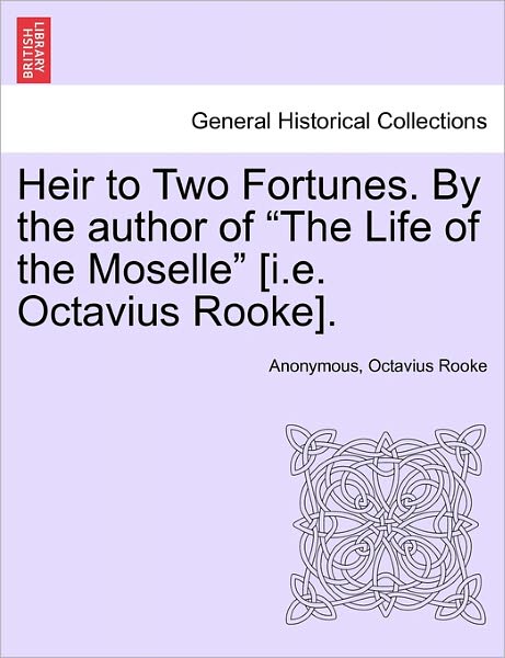 Cover for Anonymous · Heir to Two Fortunes. by the Author of (Paperback Book) (2011)