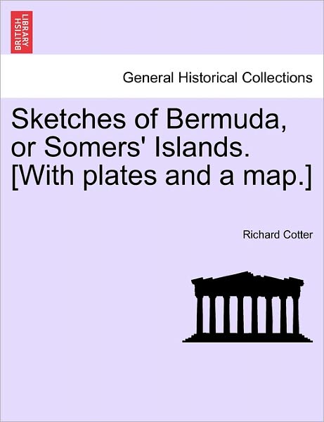Cover for Richard Cotter · Sketches of Bermuda, or Somers' Islands. [with Plates and a Map.] (Paperback Book) (2011)
