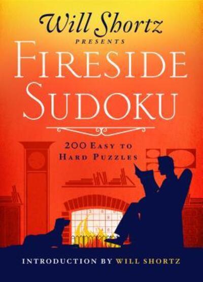 Cover for Will Shortz · Will Shortz Presents Fireside Sudoku: 200 Easy to Hard Puzzles: Easy to Hard Sudoku Volume 1 - Easy to Hard Sudoku (Paperback Book) (2017)