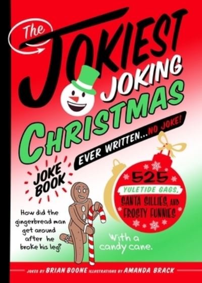 Cover for Brian Boone · The Jokiest Joking Christmas Joke Book Ever Written . . . No Joke!: 525 Yuletide Gags, Santa Sillies, and Frosty Funnies - Jokiest Joking Joke Books (Pocketbok) (2023)