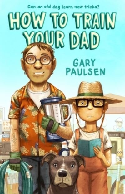 Cover for Gary Paulsen · How to Train Your Dad (Paperback Book) (2022)