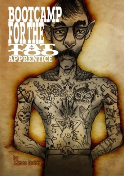 Cover for Lance Rubin · Boot Camp for the Tattoo Apprentice (Book) (2013)