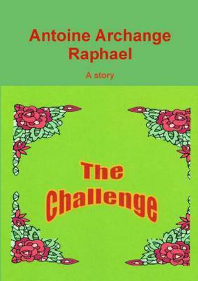 Cover for Antoine Archange Raphael · The Challenge (Paperback Book) (2015)