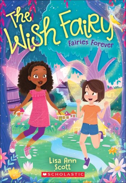 Fairies Forever (The Wish Fairy #4) - The Wish Fairy - Lisa Ann Scott - Książki - Scholastic Inc. - 9781338121056 - 8 maja 2018