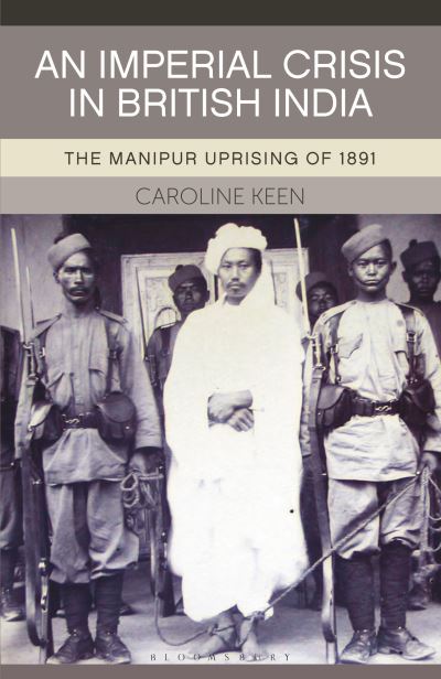 Cover for Caroline Keen · An Imperial Crisis in British India: The Manipur Uprising of 1891 (Taschenbuch) (2020)