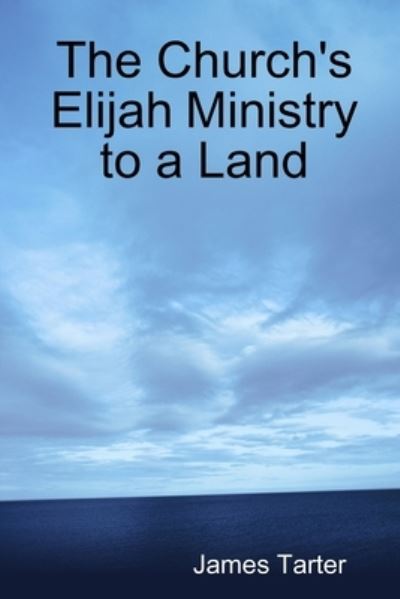 Cover for James Tarter · The Church's Elijah Ministry to a Land (Paperback Book) (2016)