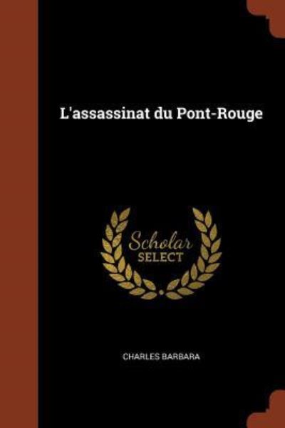 Cover for Charles Barbara · L'Assassinat Du Pont-Rouge (Pocketbok) (2017)