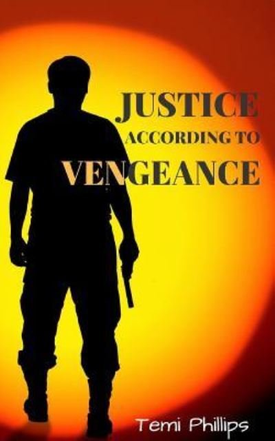 Cover for Temi Phillips · Justice According To Vengeance (Pocketbok) (2018)