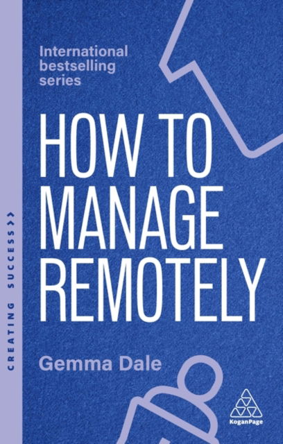 Cover for Gemma Dale · How to Manage Remotely: Work Effectively, No Matter Where You Are - Creating Success (Paperback Book) [2 Revised edition] (2025)