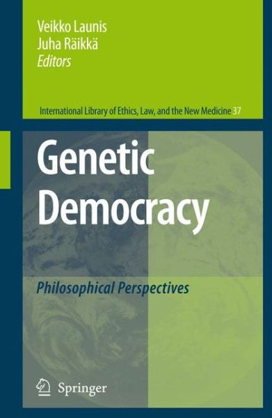 Cover for Veikko Launis · Genetic Democracy: Philosophical Perspectives - International Library of Ethics, Law, and the New Medicine (Gebundenes Buch) [2008 edition] (2007)