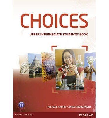 Choices Upper Intermediate Students' Book - Choices - Michael Harris - Bøger - Pearson Education Limited - 9781408242056 - 14. marts 2013