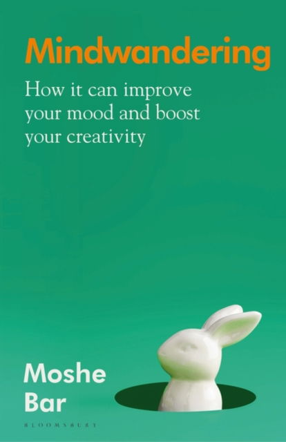 Cover for Moshe Bar · Mindwandering: How It Can Improve Your Mood and Boost Your Creativity (Hardcover Book) (2022)