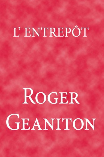 Cover for Roger Geaniton · L'entrepôt (Paperback Book) [French edition] (2006)