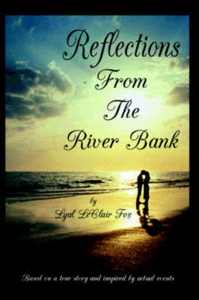 Cover for Lyal Leclair Fox · Reflections from the Riverbank (Innbunden bok) (2000)