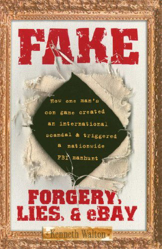 Cover for Kenneth Walton · Fake: Forgery, Lies, &amp; Ebay (Paperback Book) (2007)