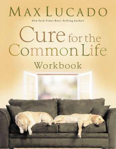 Cover for Max Lucado · Cure for the Common Life Workbook (Taschenbuch) (2006)