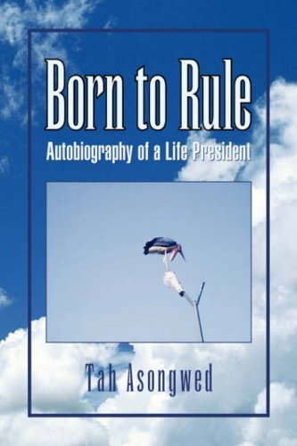 Cover for Tah Asongwed · Born to Rule: Autobiography of a Life President (Taschenbuch) (2007)