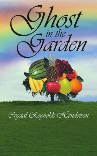 Crystal Reynolds-henderson · Ghost in the Garden (Paperback Book) (2005)