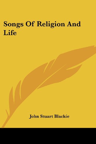 Cover for John Stuart Blackie · Songs of Religion and Life (Taschenbuch) (2007)