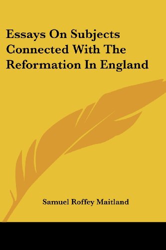 Cover for Samuel Roffey Maitland · Essays on Subjects Connected with the Reformation in England (Paperback Book) (2007)